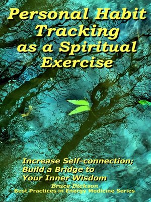 cover image of Personal Habit Tracking as a Spiritual Exercise; Increase Self-connection; Build a Bridge to Your Inner Wisdom